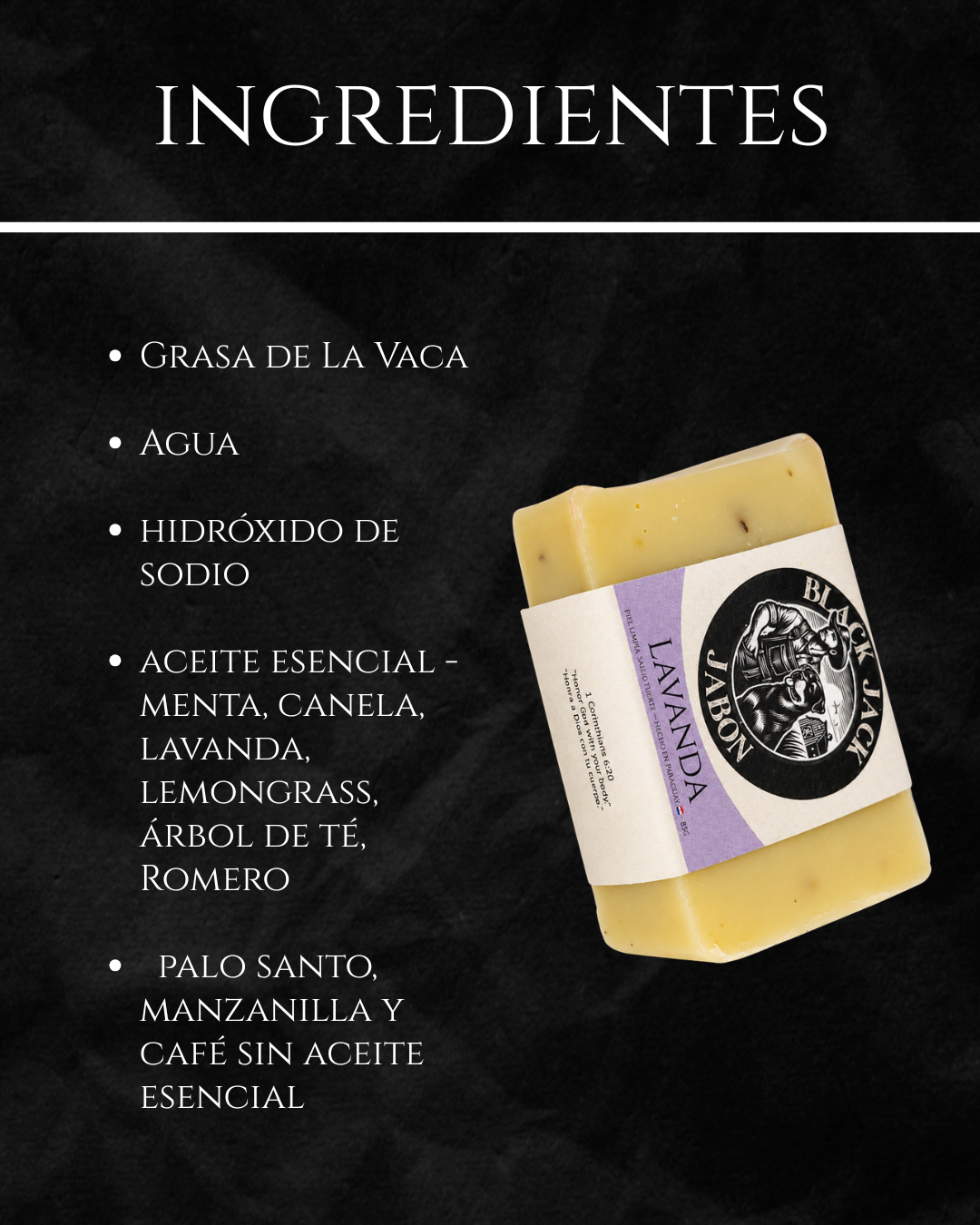 grasa de vaca, agua, hidróxido de sodio y aceites esenciales de menta, canela, lavanda, lemongrass, árbol de té y romero

