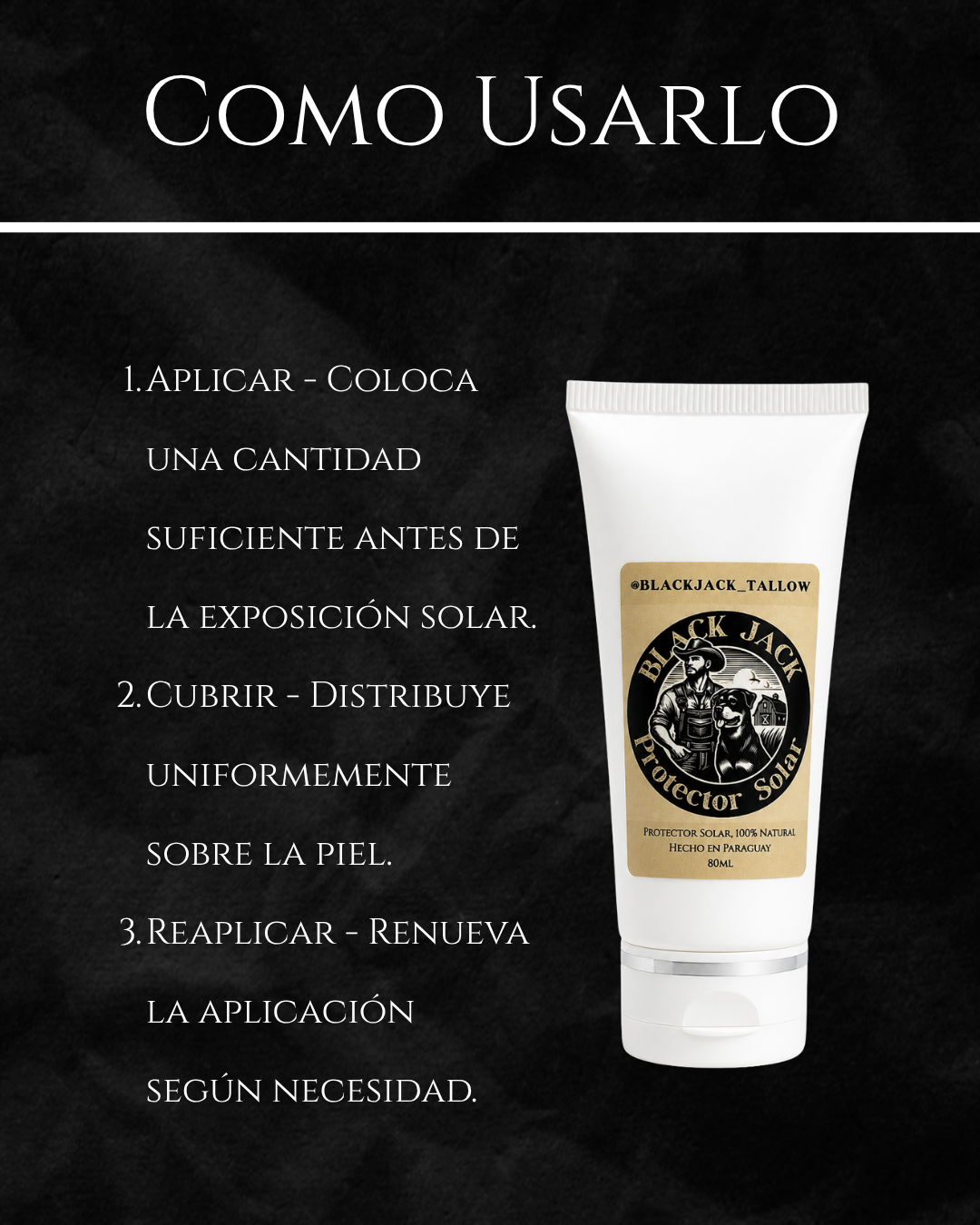 Guía de uso del Protector Solar Black Jack Tallow: aplicar antes de la exposición solar, cubrir uniformemente y reaplicar según necesidad

