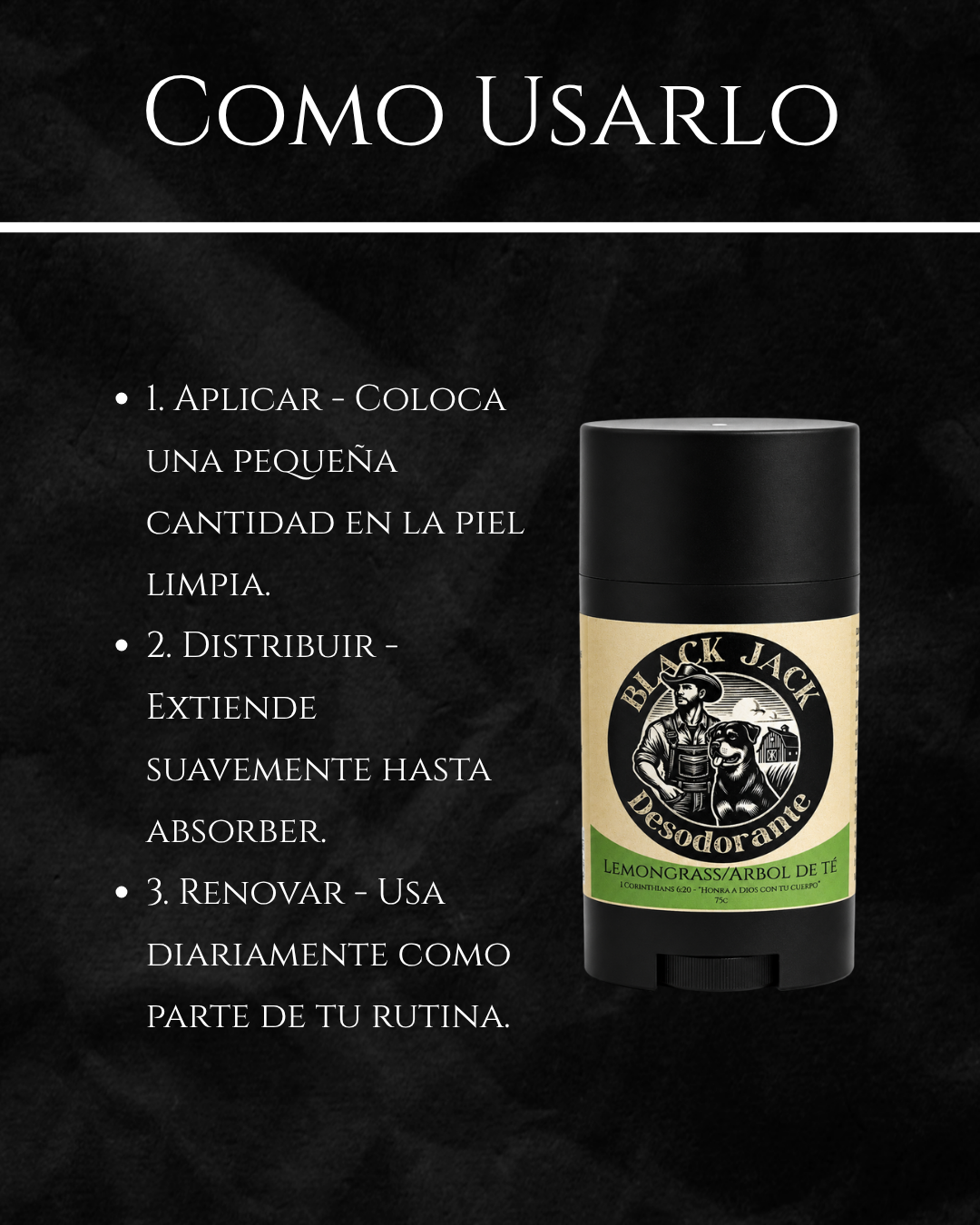 Guía de uso del Desodorante Black Jack: aplicar sobre piel limpia, extender suavemente hasta absorber y usar diariamente

